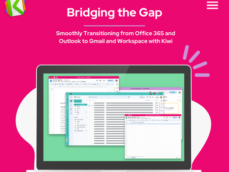 Bridging the Gap:Smoothly Transitioning from Office 365 and Outlook to Gmail and Workspace with Kiwi