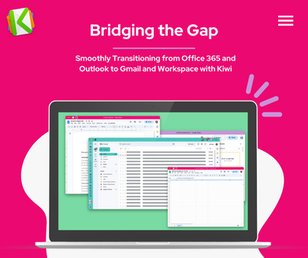 Bridging the Gap:Smoothly Transitioning from Office 365 and Outlook to Gmail and Workspace with Kiwi